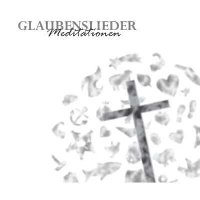 Glaubenslieder Meditationen