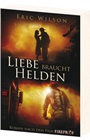 Liebe braucht Helden - Roman nach dem Film Fireproof