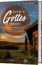 Sicher in Gottes Händen|Die positiven Auswirkungen tiefer Geborgenheit in Gott und die Frage nach der Heilssicherheit.