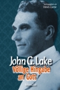 John G. Lake - Völlige Hingabe an Gott
