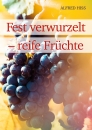 Fest verwurzelt - reife Früchte