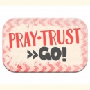 Magnet - Pray Trust Go.... 7x4,5 cm (handmade) 