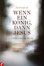 Wenn ein König, dann Jesus