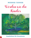 Werden wie die Kinder|Geschichten für Erwachsene