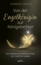 Von der Engelkönigin zur Königstochter|Eine weltbekannte Esoterikerin findet zum christlichen Glauben. Clubausgabe.