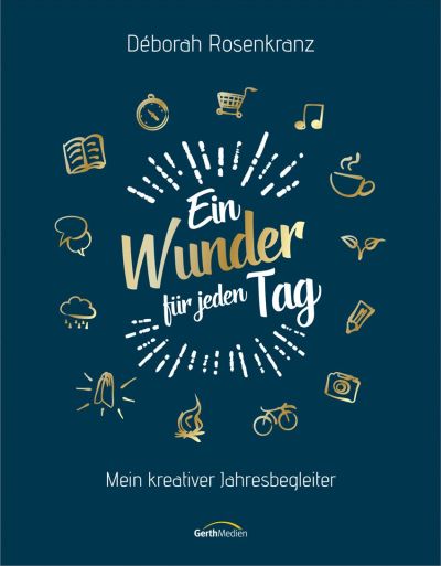 Ein Wunder für jeden Tag - Mein kreativer Jahresbegleiter