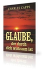 Glaube, der durch dich wirksam ist