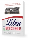 Leben und nicht sterben!|Aktiviere Gottes Heilungskraft in scheinbar aussichtslosen Situationen