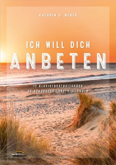 Ich will dich anbeten