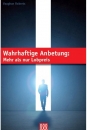 Wahrhaftige Anbetung|Mehr als nur Lobpreis