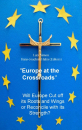 Europe at the Crossroad|Will Europe cut off its roots and wings or reconcile with its strength?