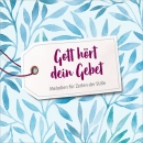 CD Gott hört dein Gebet|Melodien für Zeiten der Stille
