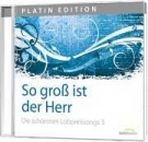 So groß ist der Herr - Vol.1