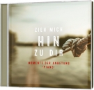 CD Zieh mich hin zu dir|Momente der Anbetung - Piano