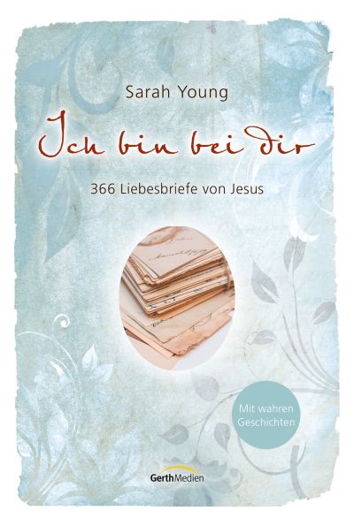 Ich bin bei dir - Mit wahren Geschichten|366 Liebesbriefe von Jesus. Clubausgabe.