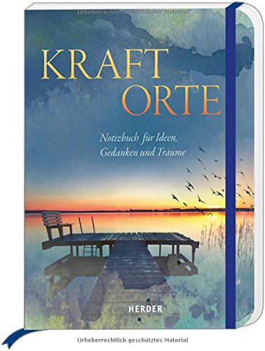 Kraftorte: Ideen, Gedanken und Träume am Wasser und anderswo