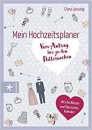 Mein Hochzeitsplaner - vom Antrag bis zu den Flitterwochen