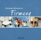 Die besten Wünsche zur Firmung  Gebunden.