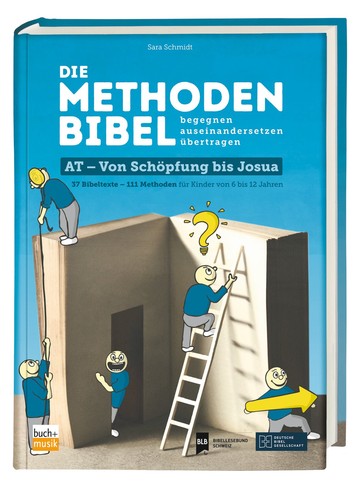 Die Methodenbibel|37 Bibeltexte - 111 Methoden für Kinder von 6 bis 12 Jahren