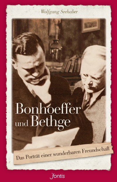Bonhoeffer und Bethge|Das Porträt einer wunderbaren Freundschaft