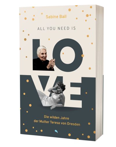 All you need is love|Die wilden Jahre der Mutter Teresa von Dresden