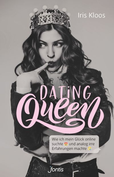 Dating-Queen|Wie ich mein Glück online suchte und analog irre Erfahrungen machte