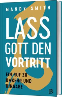 Lass Gott den Vortritt
