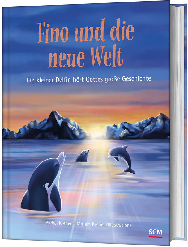 Fino und die neue Welt|Ein kleiner Delfin hört Gottes große Geschichte