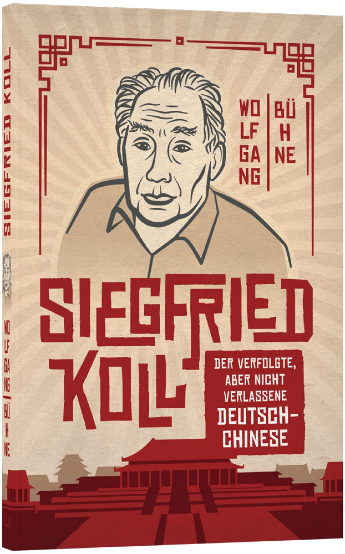 Siegfried Koll|Der verfolgte, aber nicht verlassene Deutsch-Chinese