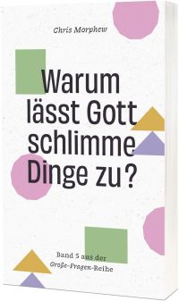 Warum lässt Gott schlimme Dinge zu?