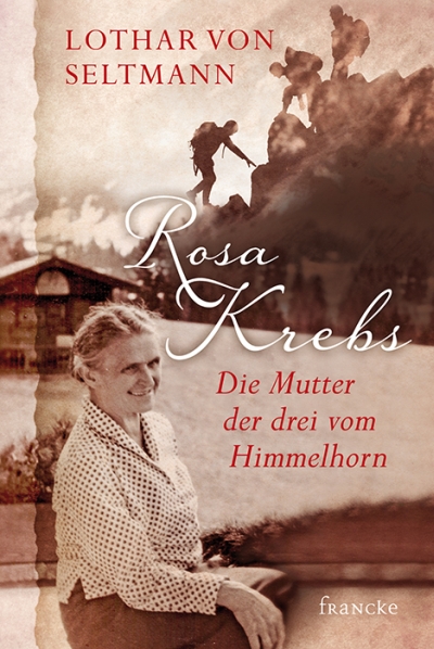 Rosa Krebs|Die Mutter der drei vom Himmelhorn