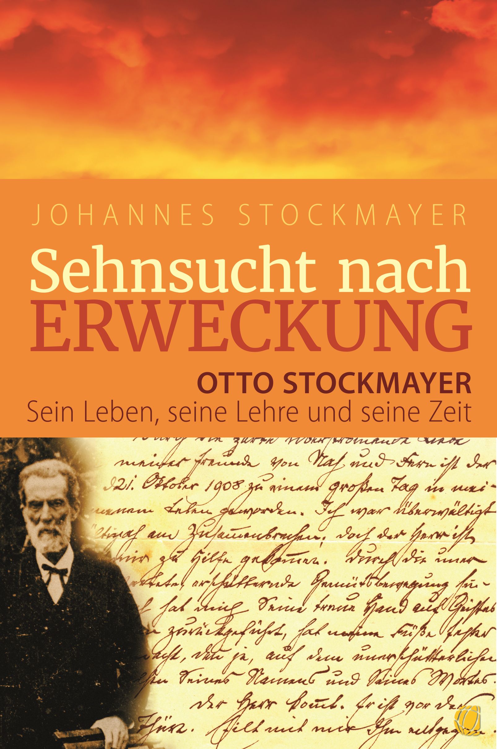 Sehnsucht nach Erweckung|Otto Stockmayer - Sein Leben, seine Lehre und seine Zeit