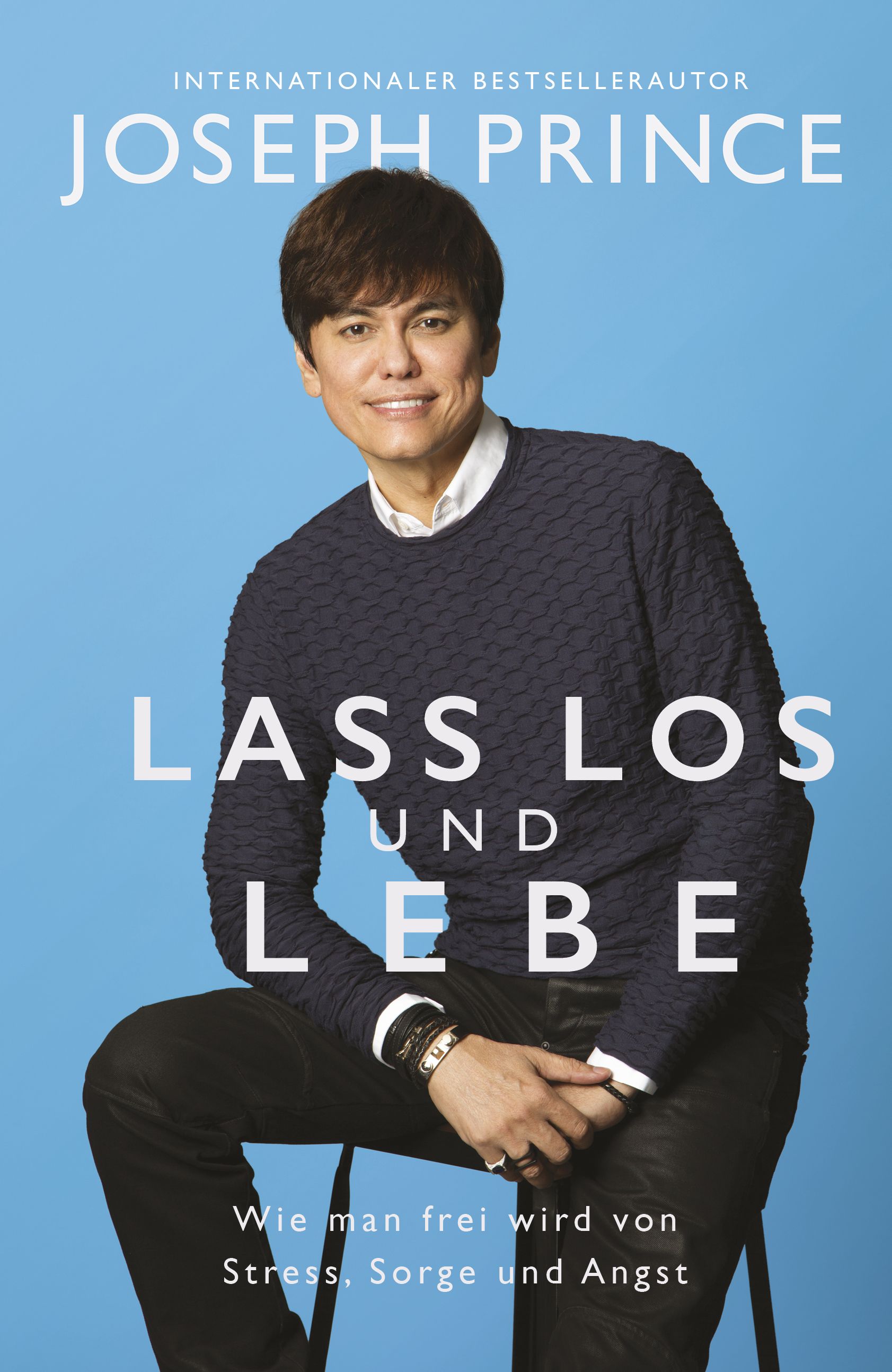 Lass los und lebe|Wie man frei wird von Stress, Sorge und Angst