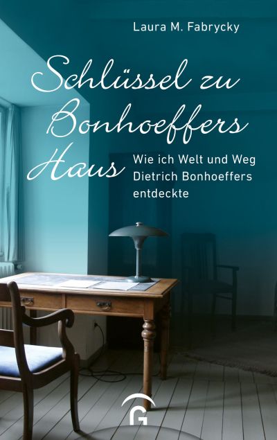 Schlüssel zu Bonhoeffers Haus|Wie ich Welt und Weg Dietrich Bonhoeffers entdeckte
