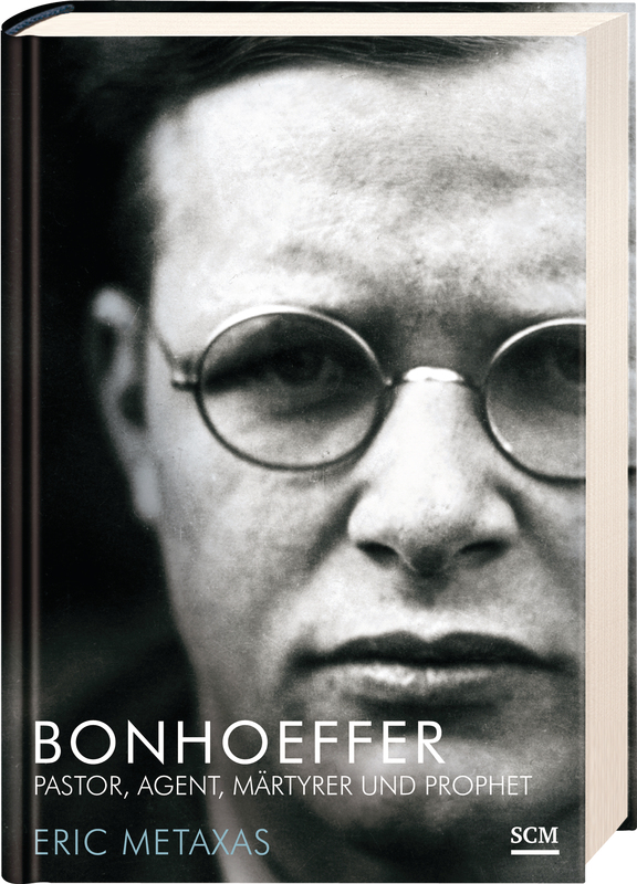 Bonhoeffer|Pastor, Agent, Märtyrer und Prophet