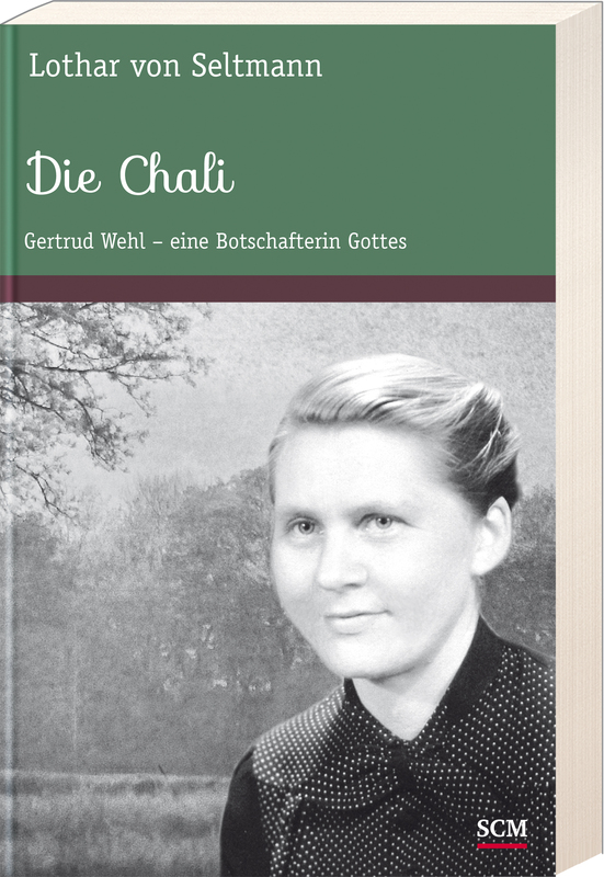 Die Chali|Gertrud Wehl ? eine Botschafterin Gottes