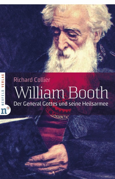 William Booth|Der General Gottes und seine Heilsarmee