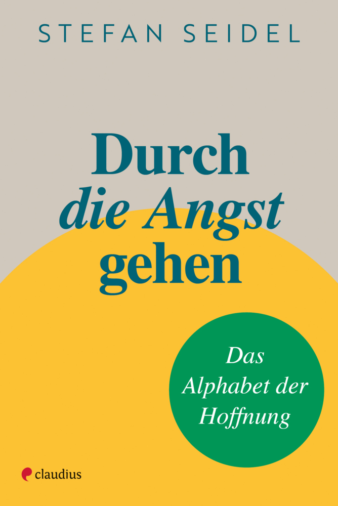 Durch die Angst gehen|Das Alphabet der Hoffnung