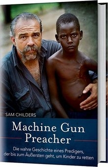 Machine Gun Preacher|Die wahre Geschichte eines Predigers, der bis zum Äußersten geht, um Kinder zu retten.