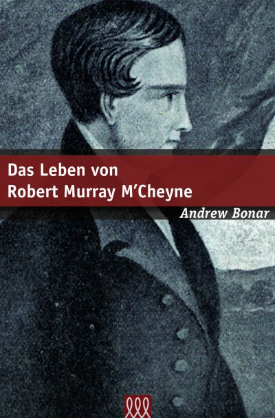 Das Leben von Robert Murray M ` Cheyne