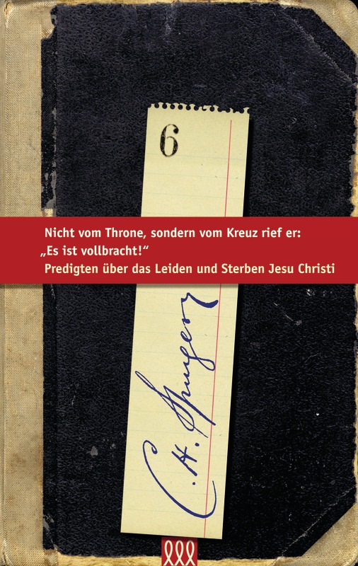 Nicht vom Throne, sondern vom Kreuz rief er: Es ist vollbracht!