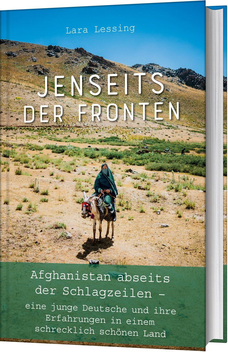 Jenseits der Fronten|Afghanistan abseits der Schlagzeilen - Eine junge Deutsche und ihre Erfahrungen in einem schrecklich schönen Land. Clubausgabe.
