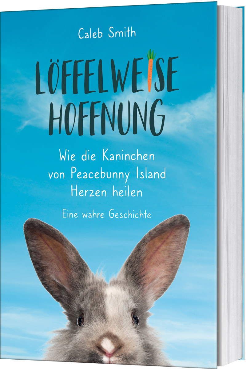 Löffelweise Hoffnung|Wie die Kaninchen von Peacebunny Island Herzen heilen. Eine wahre Geschichte. Clubausgabe.