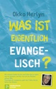 Was ist eigentlich evangelisch?