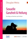 Sexuelle Ganzheit & Heilung (DVD Seminar - 5 Lektionen)