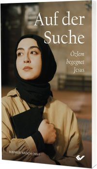 Auf der Suche  Özlem begegnet Jesus