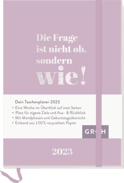 Die Frage ist nicht ob, sondern wie! - Taschenplaner 2023