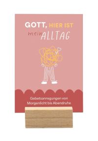 Gott, hier ist mein Alltag