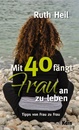 Mit 40 fängt Frau an zu leben
