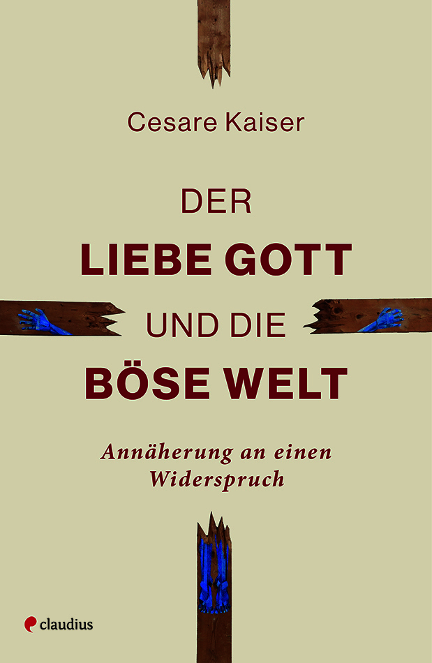 Der liebe Gott und die böse Welt|Annäherung an einen Widerspruch